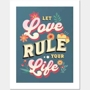 Let love rule your life Posters and Art